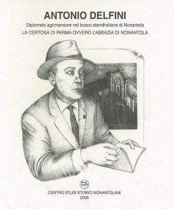 ANTONIO DELFINI - LA CERTOSA DI PARMA OVVERO L'ABBAZIA DI NONANTOLA