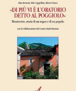 Di più vi è l'oratorio detto al poggiolo, Elsa Bertozzi, Elda Cappellini, Alberto Desco, Modena
