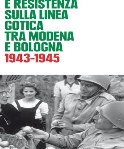 Guerra e resistenza sulla linea gotica tra Modena e Bologna