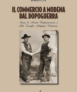IL COMMERCIO A MODENA DAL DOPOGUERRA - Storia di Ascom Confcommercio e della Famiglia Artigiana Modenese