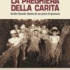 LA PREGHIERA DELLA CARITÀ - Attilio Bondi: diario di un prete di pianura
