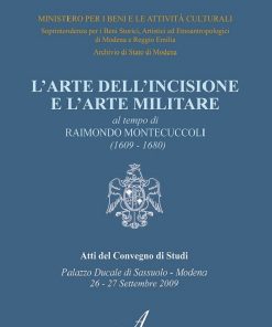 L'ARTE DELL'INCISIONE E L'ARTE MILITARE al tempo di RAIMONDO MONTECUCCOLI (1609-1680)