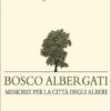 BOSCO ALBERGATI - Memorie per la città degli alberi - Ebook