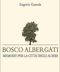 BOSCO ALBERGATI - Memorie per la città degli alberi
