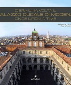 C'ERA UNA VOLTA IL PALAZZO DUCALE DI MODENA - Once upon a time