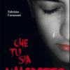 CHE TU SIA MALEDETTO