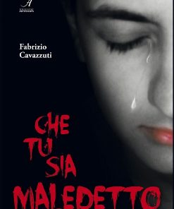 CHE TU SIA MALEDETTO