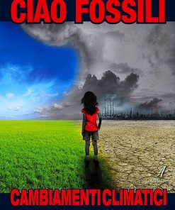 CIAO FOSSILI - Cambiamenti Climatici, Resilienza e Futuro Post Carbon