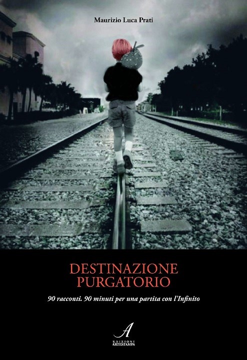 DESTINAZIONE PURGATORIO - Novanta racconti. 90 minuti per una partita con l'Infinito