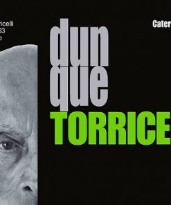DUNQUE TORRICELLI - Dal Gruppo 63 al manicomio criminale