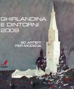 GHIRLANDINA E DINTORNI - 60 Artisti per Modena