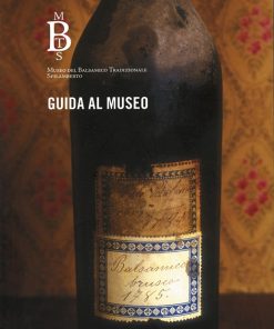 GUIDA AL MUSEO DEL BALSAMICO TRADIZIONALE - Spilamberto