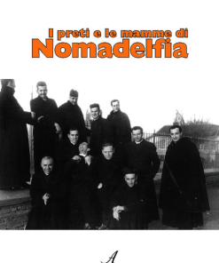 I PRETI E LE MAMME DI NOMADELFIA