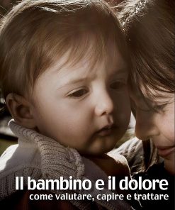 IL BAMBINO E IL DOLORE. Come valutare, capire e trattare