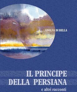 IL PRINCIPE DELLA PERSIANA e altri racconti