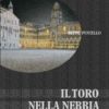 IL TORO NELLA NEBBIA - Donne, pittori, alberghi e motori nella Modena di Antonio Delfini