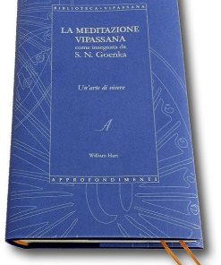 LA MEDITAZIONE VIPASSANA come insegnata da S. N. Goenka. Un'arte di vivere (Versione cartonata, copertina in raso, sovracoperta e segnalibri)