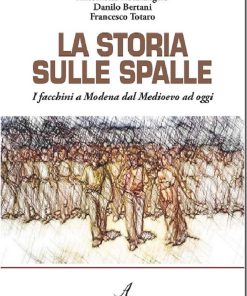 La storia sulle spalle, Antonietta Notarangelo, Danilo Bertani, Francesco Totaro, Modena