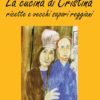 LA CUCINA DI CRISTINA - Ricette e vecchi sapori reggiani - CARTACEO
