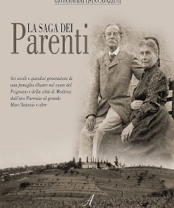 LA SAGA DEI PARENTI (L'incredibile storia della famiglia Parenti - dal 1300 ad oggi)