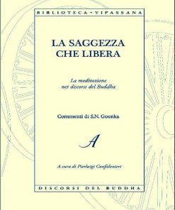 LA SAGGEZZA CHE LIBERA - La meditazione nei discorsi del Buddha