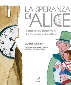 LA SPERANZA DI ALICE - Prima o poi tornerò a dormire nel mio lettino