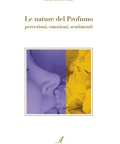 LE NATURE DEL PROFUMO percezioni, emozioni, sentimenti