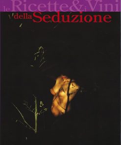 LE RICETTE E I VINI DELLA SEDUZIONE