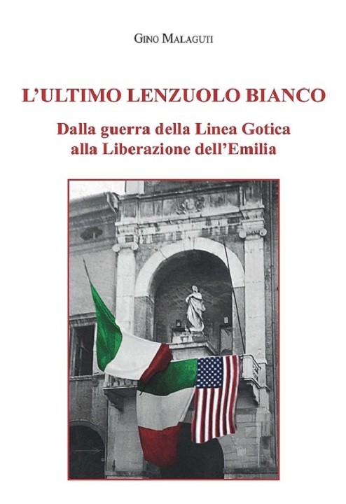 L'ULTIMO LENZUOLO BIANCO - Dalla guerra della Linea Gotica alla Liberazione dell'Emilia