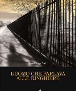 L'UOMO CHE PARLAVA ALLE RINGHIERE