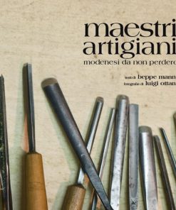 MAESTRI ARTIGIANI - Modenesi da non perdere