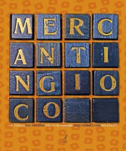 MERCANTINGIOCO - Il gioco del VENDERE, dello SCAMBIARE, dell' intrecciare RELAZIONI