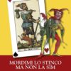 MORDIMI LO STINCO MA NON LA SIM - La storia di un matto che non sapeva d'essere un Jolly