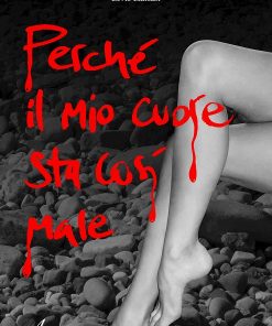 PERCHÉ IL MIO CUORE STA COSÌ MALE