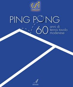 PING PONG - 60 anni di tennis tavolo modenese