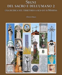 SEGNI DEL SACRO E DELL'UMANO 2 - Una ricerca nel territorio a SUD-EST di Modena
