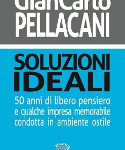 SOLUZIONI IDEALI - 50 anni di libero pensiero e qualche impresa memorabile condotta in ambiente ostile