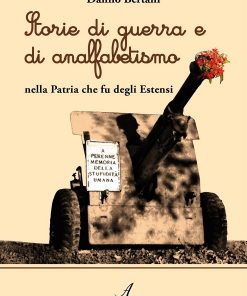 STORIE DI GUERRA E DI ANALFABETISMO, nella Patria che fu degli Estensi