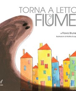 TORNA A LETTO, FIUME!