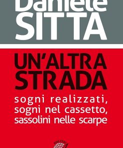UN'ALTRA STRADA - Sogni realizzati, sogni nel cassetto, sassolini nelle scarpe