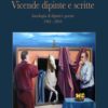 VICENDE DIPINTE E SCRITTE - Sandro Pipino, antologia di dipinti e poesie 1961-2010