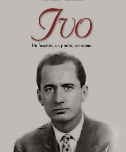 IVO, un fascista, un padre, un uomo