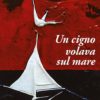UN CIGNO VOLAVA SUL MARE