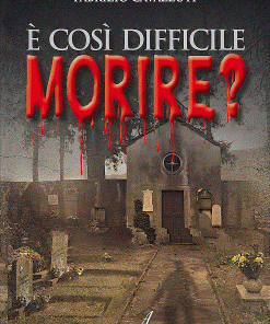 E' COSI' DIFFICILE MORIRE?