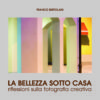 La bellezza sotto casa, Fotografie Modena, Franco Bertolani