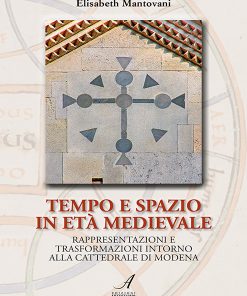 Tempo e spazio in età medievale, Elisabeth Mantovani, Modena