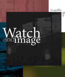 Watch and image, Leopoldo Bon, fotografia Modena