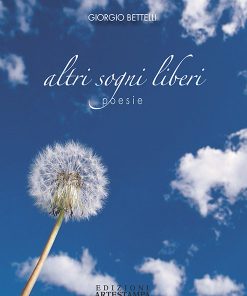 altri sogni liberi, poesie, Giorgio Bettelli, Edizioni Artestampa