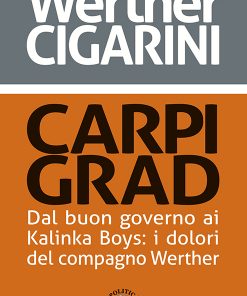 CARPIGRAD - dal buon governo ai Kalinka Boys: i dolori del compagno Werther