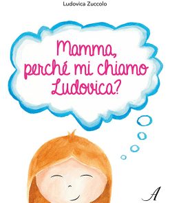 Mamma, perché mi chiamo Ludovica?, Edizioni Artestampa, ragazzi